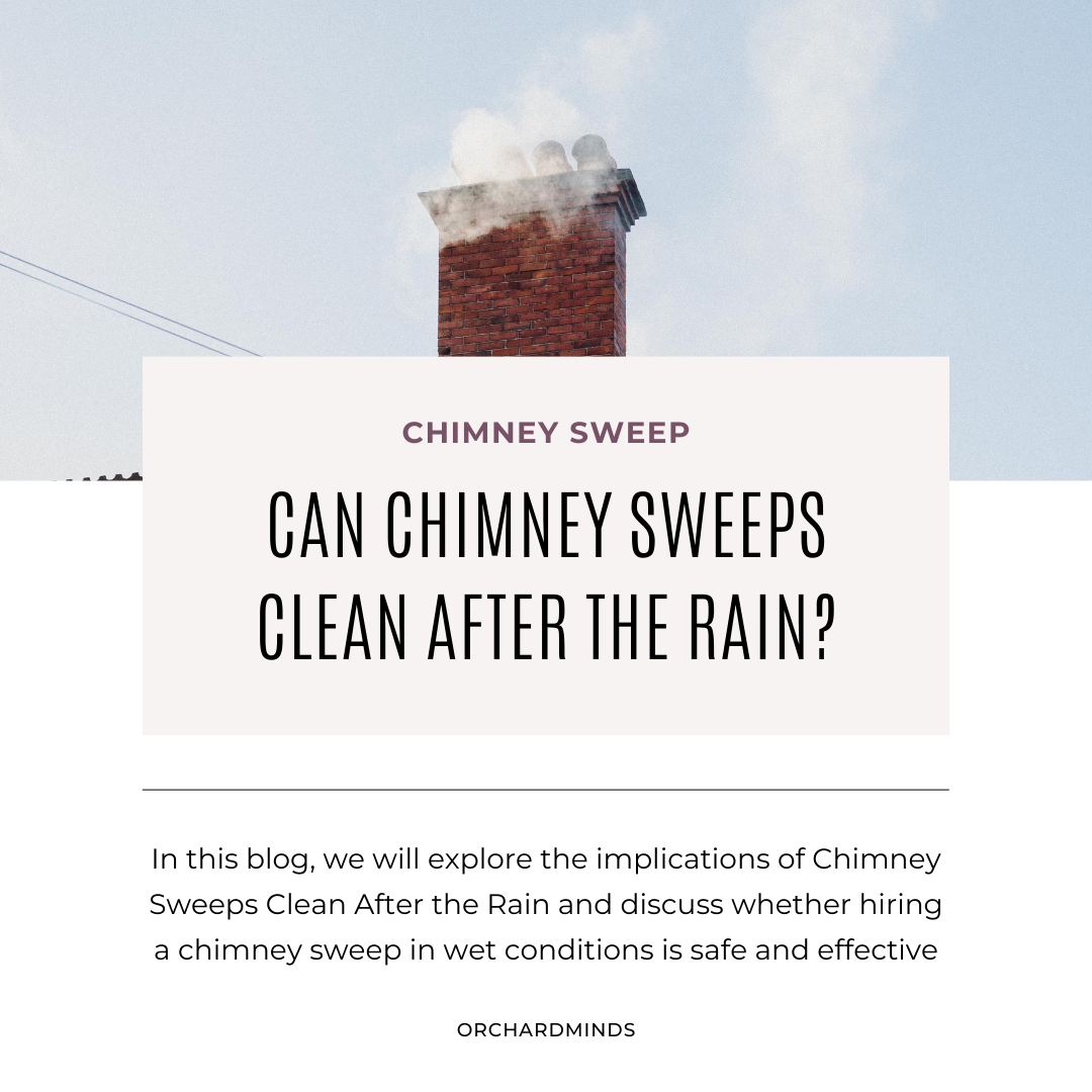 Can Chimney Sweeps Clean After the Rain