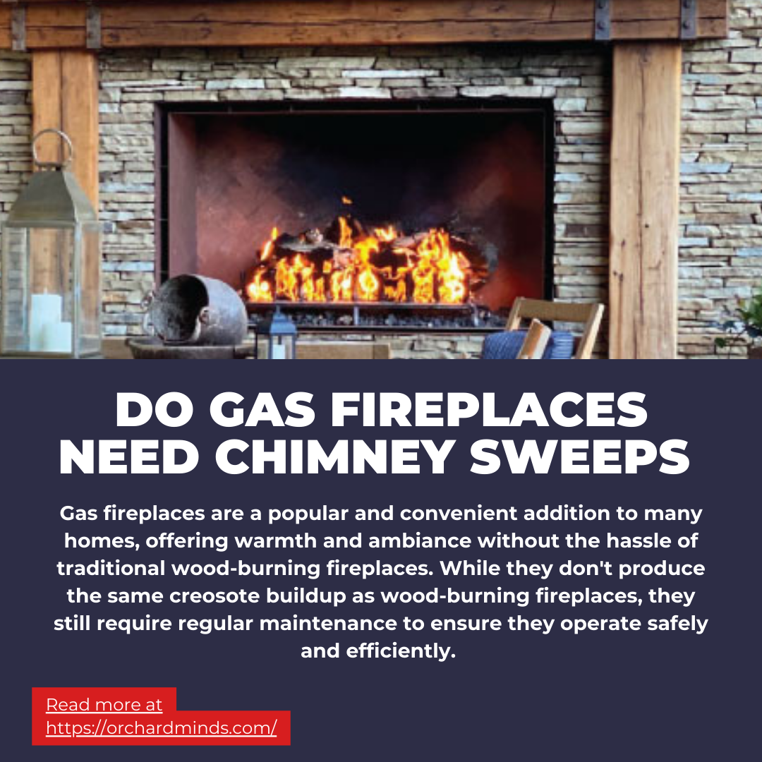 gas fireplaces need chimney sweeps