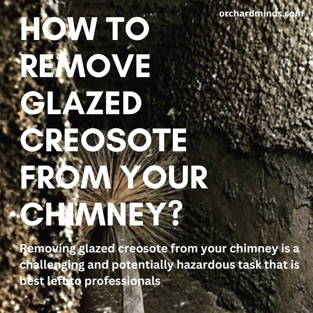 How to Remove Glazed Creosote from Your Chimney